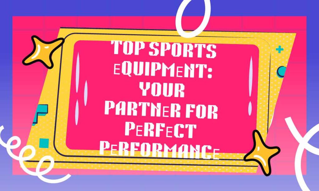 Top sports еquipmеnt Your partnеr for pеrfеct pеrformancе